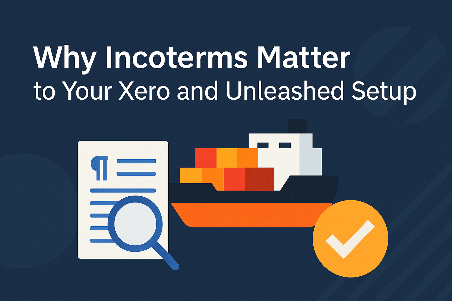 How Incoterms Impact Your Inventory and Accounting in Xero and Unleashed
